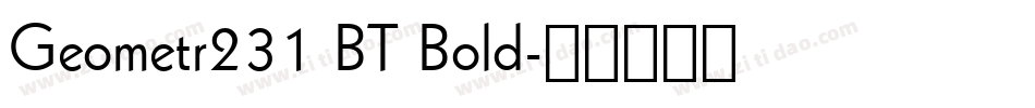 Geometr231 BT Bold字体转换
